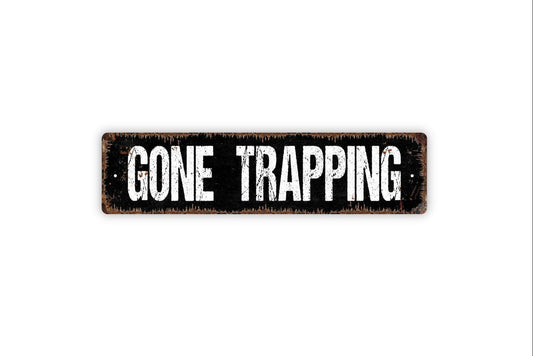 Gone Trapping Sign, Vinyl Sticker Or  Custom Metal Sign, Vinyl Sticker Or  Street Sign or Door Name Plate Plaque