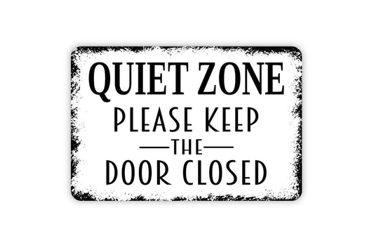 Quiet Zone Please Keep The Door Closed Sign - Metal Wall Art