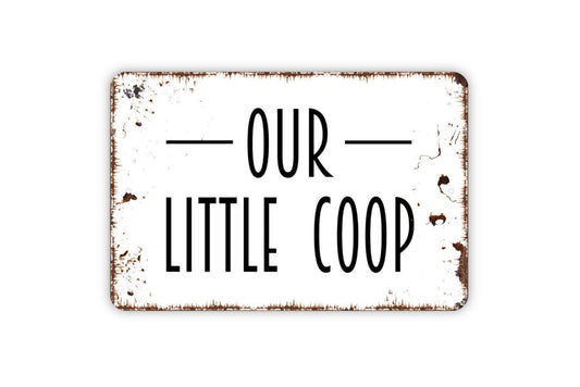 Our Little Coop Sign - Farmhouse Chicken Hen House Outdoor Or Indoor Metal Wall Art