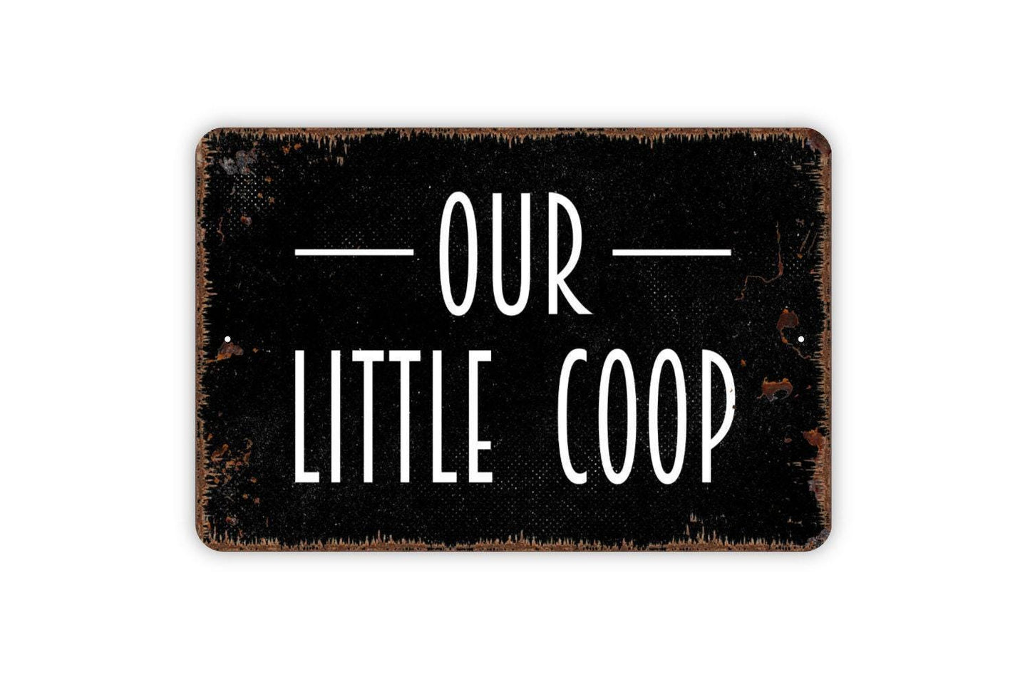 Our Little Coop Sign - Farmhouse Chicken Hen House Outdoor Or Indoor Metal Wall Art