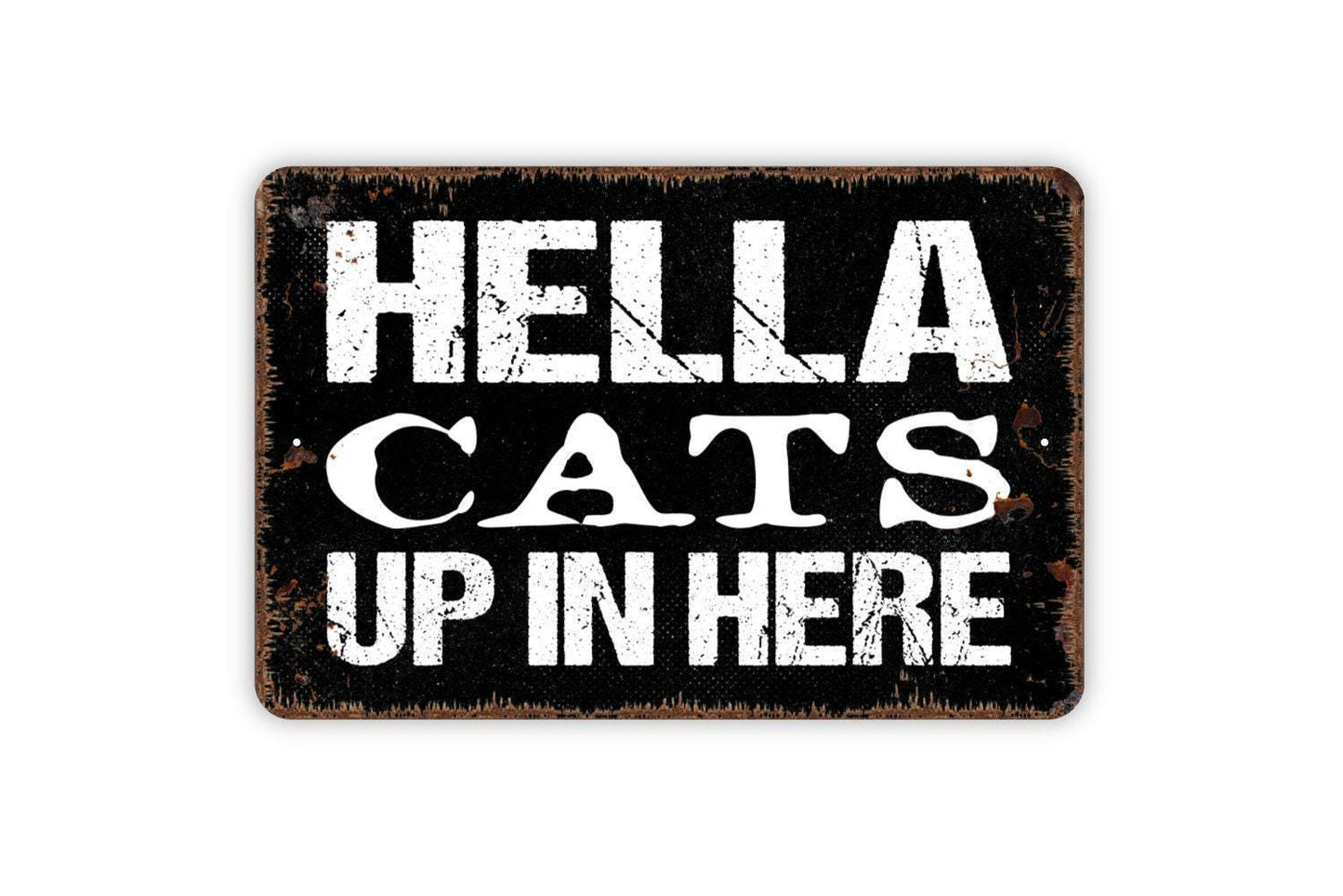 Hella Cats Up In Here Sign Metal or Vinyl Sticker | Funny Cat Lover Wall Art | Rustic Farmhouse Pet Decor | Crazy Cat Home Gift Sign