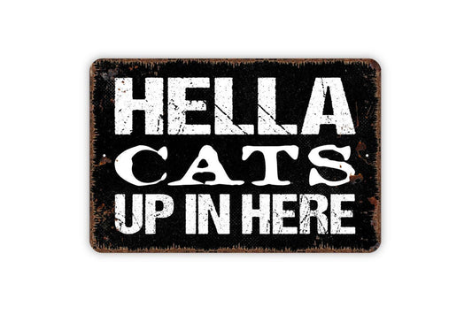 Hella Cats Up In Here Sign Metal or Vinyl Sticker | Funny Cat Lover Wall Art | Rustic Farmhouse Pet Decor | Crazy Cat Home Gift Sign