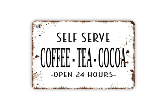 Self Serve Coffee Tea Cocoa Open 24 Hours Sign | Coffee Bar Sign | Metal Wall Sign | Vinyl Sticker | Kitchen Wall Art | Rustic Coffee Decor