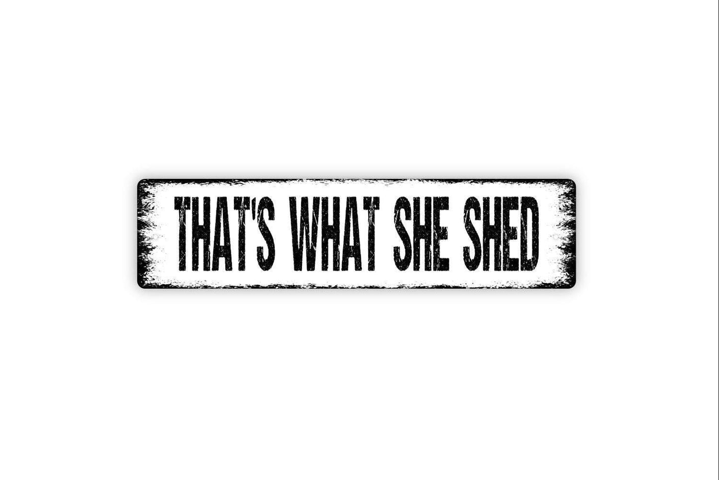 That's What She Shed Sign - Vinyl Sticker Or  Metal Street Sign or Door Name Plate Plaque