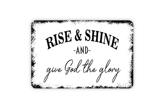 Rise And Shine And Give God The Glory Sign - Christian Metal Indoor or Outdoor Wall Art
