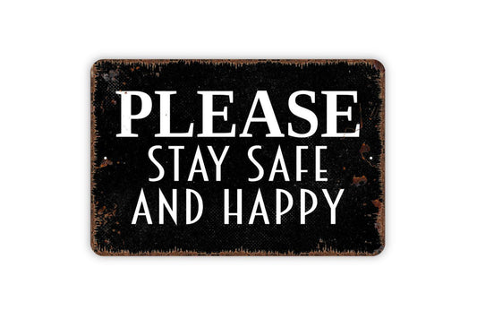 Please Stay Safe And Happy Sign - Be Careful Metal Wall Art - Indoor or Outdoor