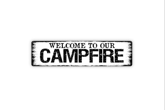 Welcome To Our Campfire Metal Sign - Camping Camper Fire Pit Vinyl Sticker Or  Street Metal Sign or Door Name Plate Plaque