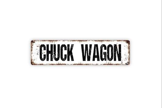 Chuck Wagon Sign - Vinyl Sticker Or  Street Metal Sign or Door Name Plate Plaque