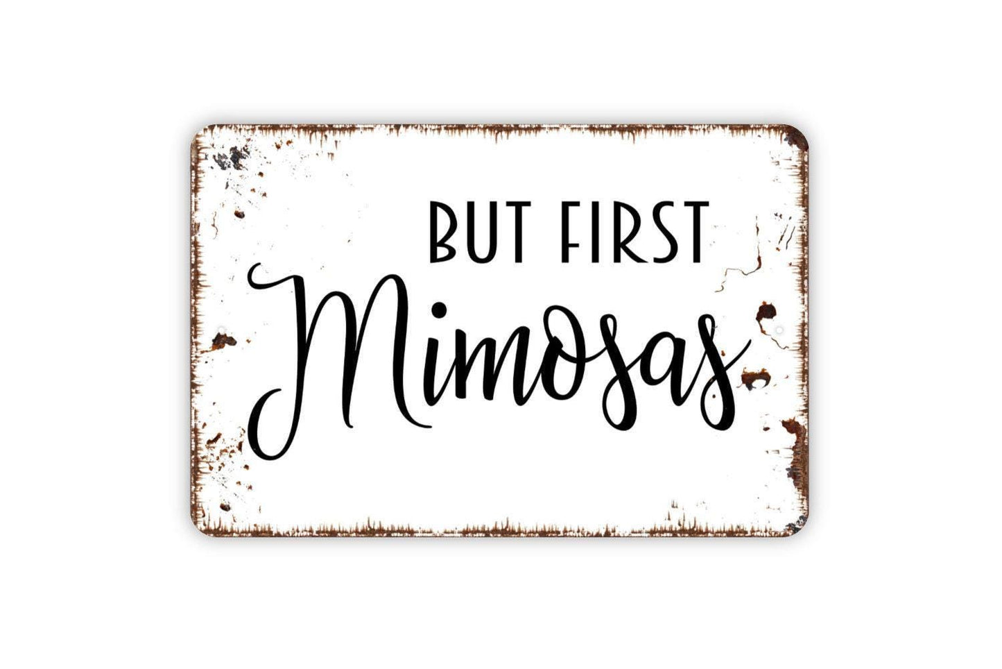But First Mimosas Sign Metal or Vinyl Sticker | Funny Brunch Sign | Rustic Kitchen Decor | Mimosa Bar Sign | Party Wall Art Gift Sticker