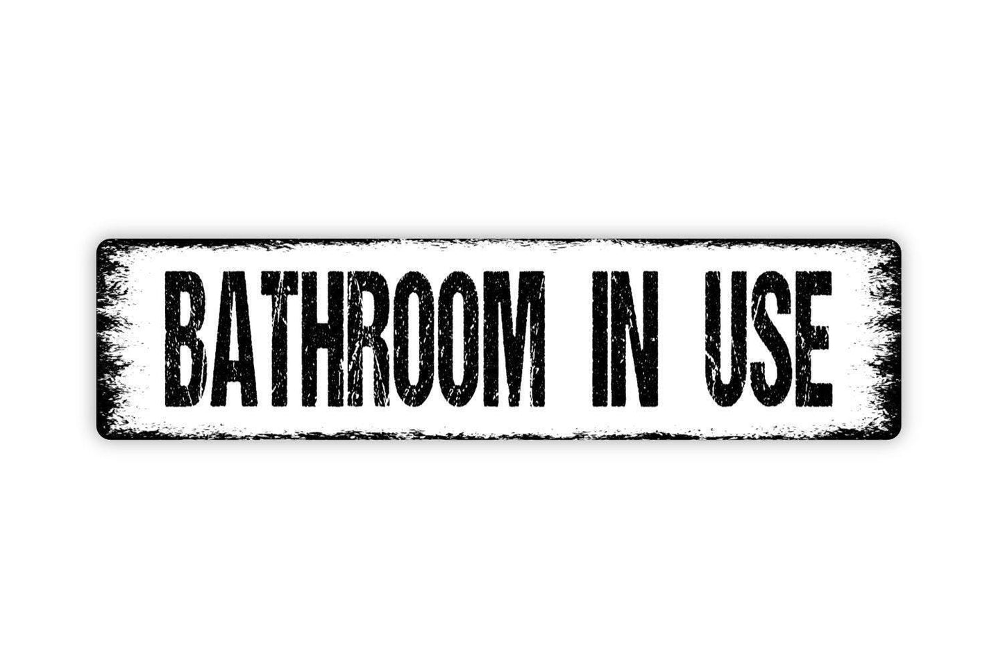 Bathroom In Use Sign - Vinyl Sticker Or  Metal Street Sign or Door Name Plate Plaque