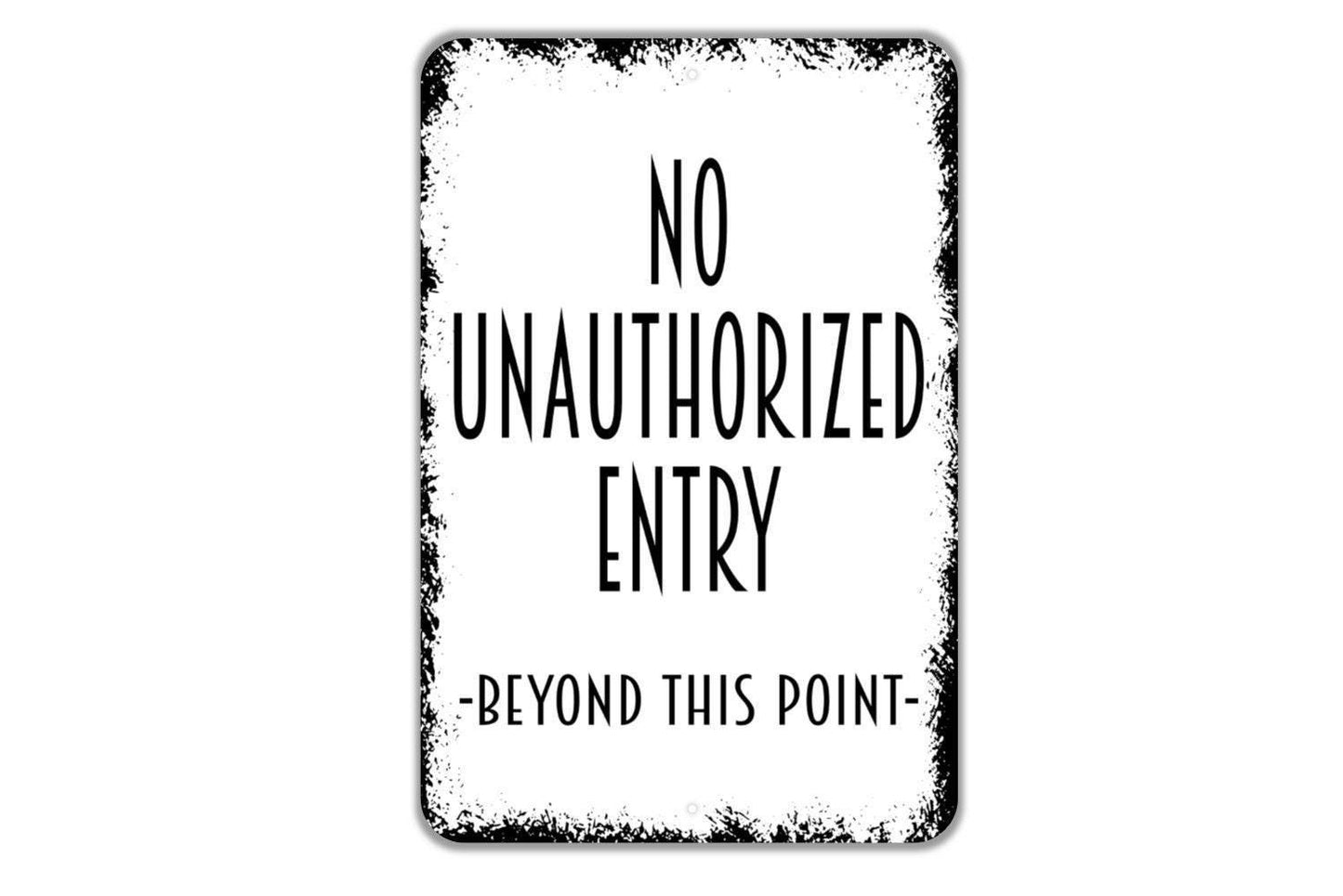 No Unauthorized Access Beyond This Point  Sign - Private Property Indoor or Outdoor Metal Sign