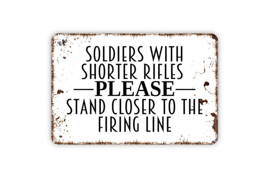 Soldiers With Shorter Rifles Please Stand Closer to The Firing Line Sign Metal or Vinyl Sticker | Funny Military Bathroom Sign  Veteran Gift