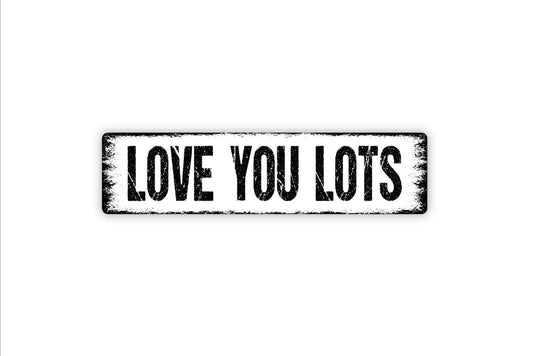 Love You Lots Sign Metal or Vinyl Sticker | Romantic Farmhouse Decor | Anniversary Gift Sign | Rustic Bedroom Wall Art | Wedding Gift
