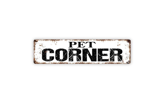 Pet Corner Sign - Dog Cat Crate House Vinyl Sticker Or  Metal Street Sign or Door Name Plate Plaque Indoor or Outdoor Use
