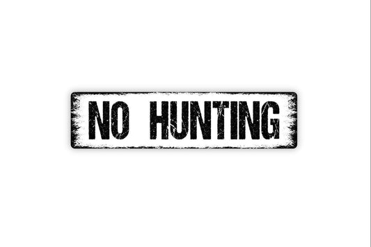 No Hunting Sign - Vinyl Sticker Or  Metal Street Sign or Door Name Plate Plaque