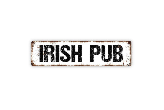 Irish Pub Sign -  Vinyl Sticker Or  Metal Street Sign or Door Name Plate Plaque