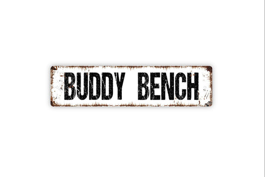 Buddy Bench Sign - Vinyl Sticker Or  Custom Metal Street Sign or Door Name Plate Plaque