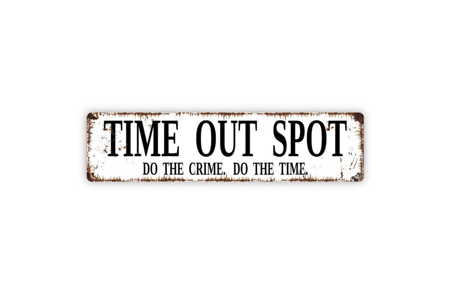 Time Out Spot Do The Crime Do The Time Sign | Funny Kids Room Metal Sign or Vinyl Sticker | Playroom, Classroom, or Home Decor