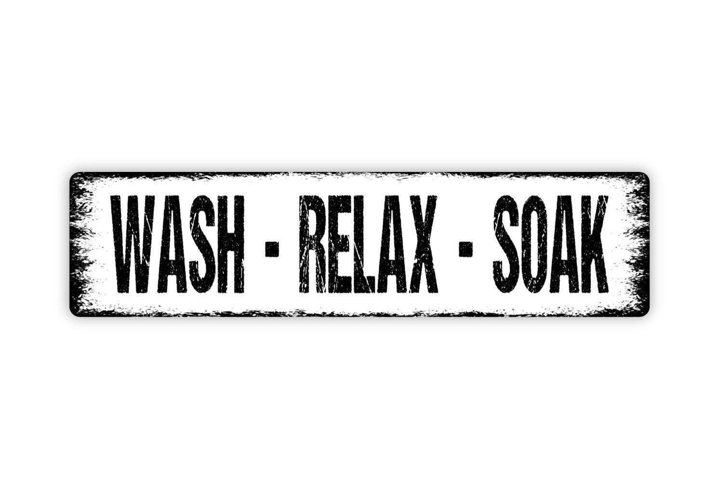Wash Relax Soak Sign - Bathroom Hot Bath Tub Vinyl Sticker Or  Street Metal Sign or Door Name Plate Plaque