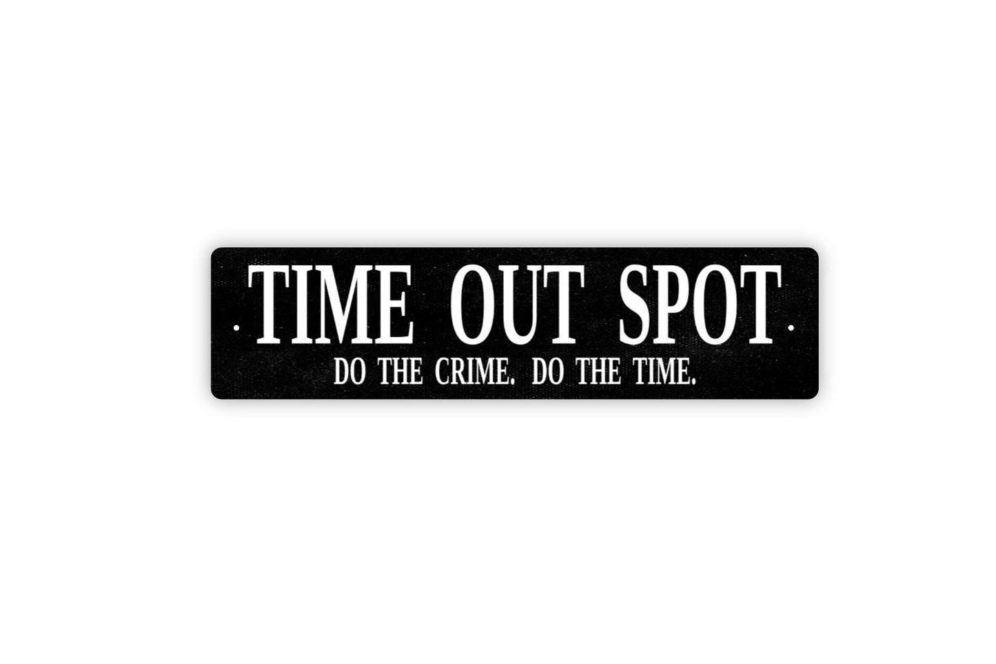 Time Out Spot Do The Crime Do The Time Sign | Funny Kids Room Metal Sign or Vinyl Sticker | Playroom, Classroom, or Home Decor