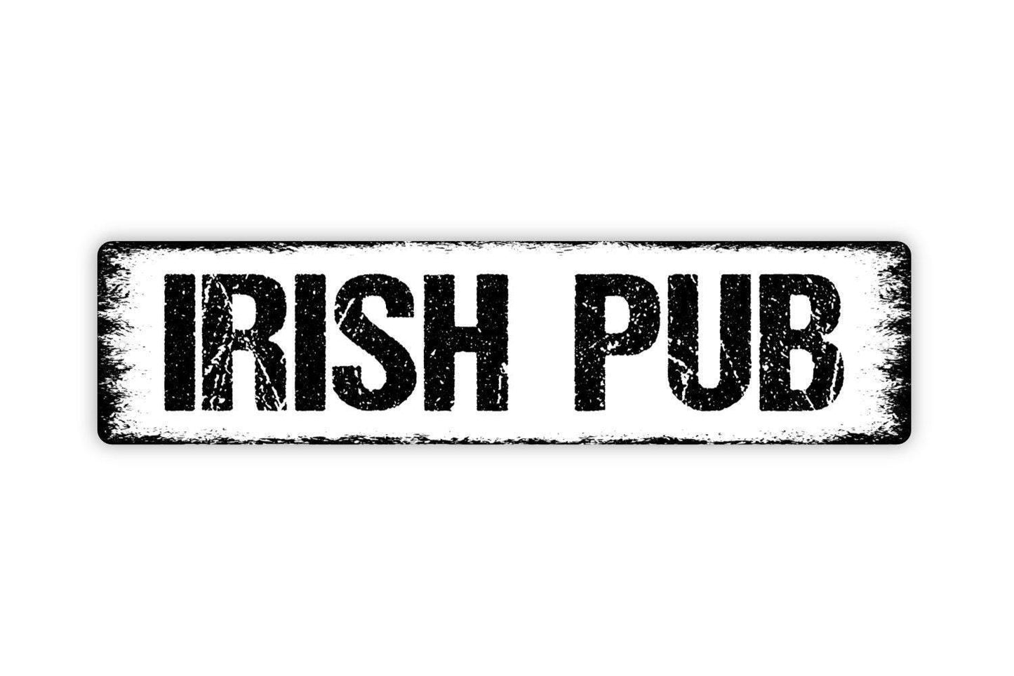 Irish Pub Sign -  Vinyl Sticker Or  Metal Street Sign or Door Name Plate Plaque