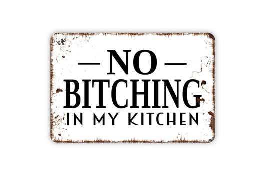 No Bitching In My Kitchen Metal Sign, Funny Kitchen Farmhouse Wall Decor Modern Wall Metal Sign