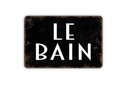 Le Bain Sign - The Bath Bathroom Restroom Shower Bath House Indoor Or Outdoor Modern Wall Art