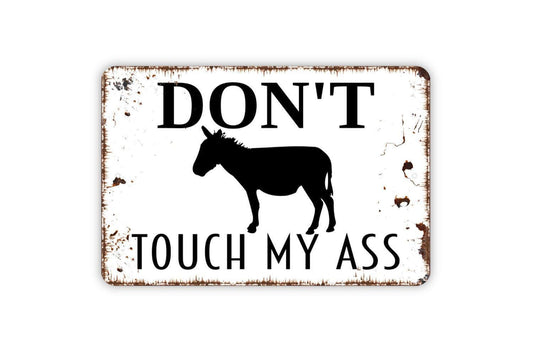 Don’t Touch My Ass Sign with Donkey – Funny Farm Barnyard Wall Decor – Rustic Farmhouse Animal Humor Sign – Metal Sign or Sticker