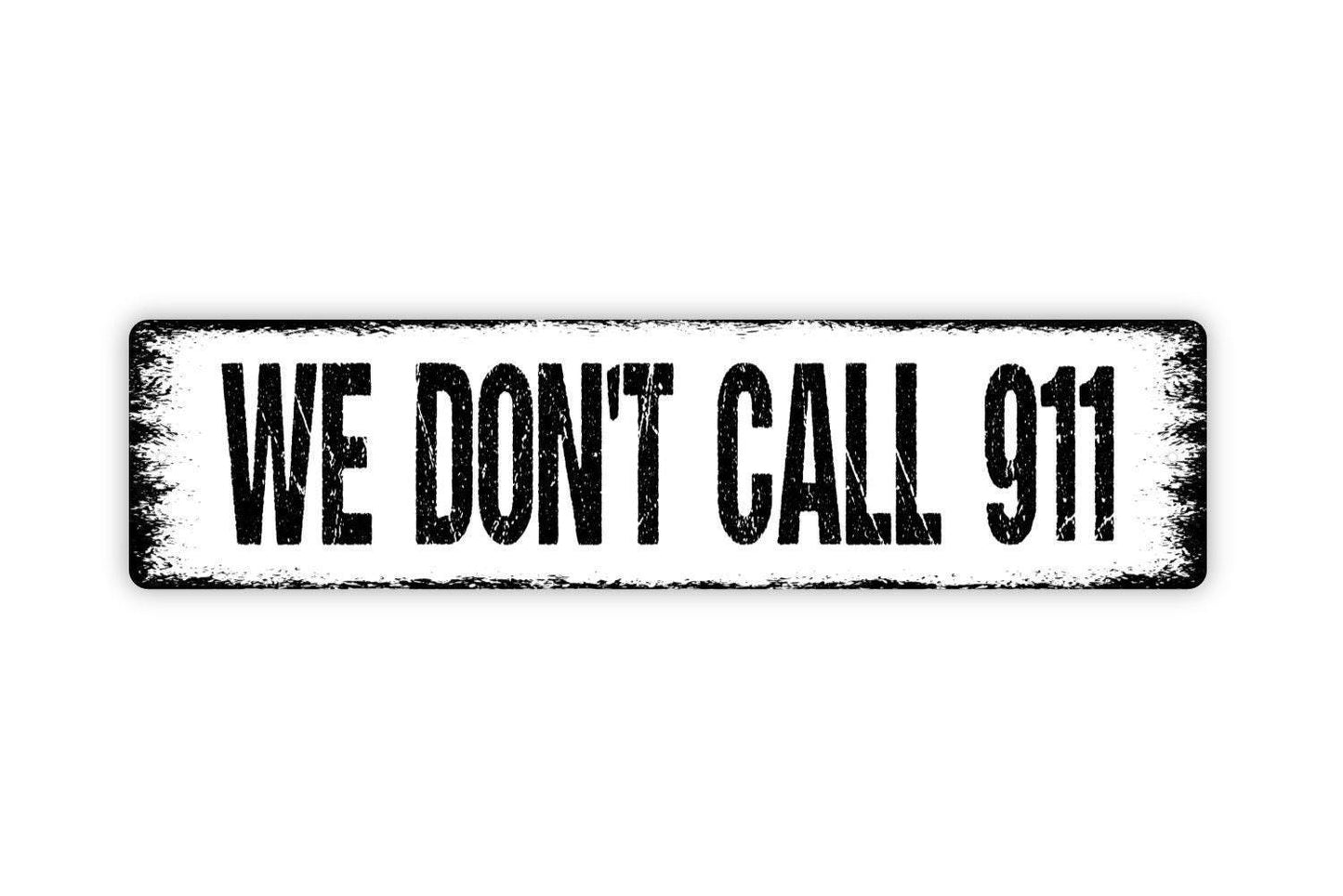 We Don’t Call 911 Sign – Funny Home Security Sign – Rustic Cabin or Man Cave – Gun Owner Warning Sign – Metal Sign or Vinyl Sticker