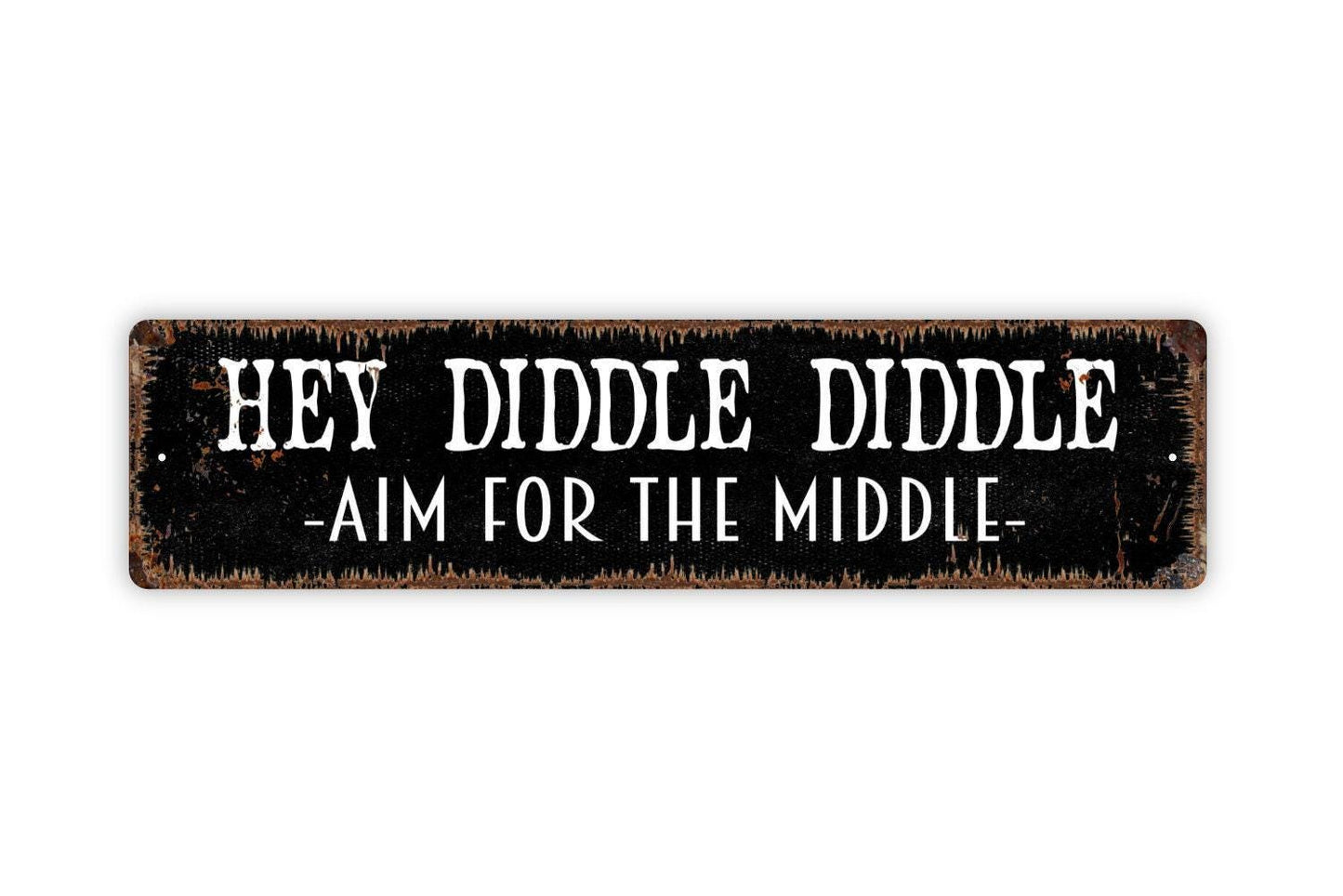 Hey Diddle Diddle Aim For The Middle Sign - Funny Boys Bathroom Vinyl Sticker Or  Metal Street Sign or Door Name Plate Plaque