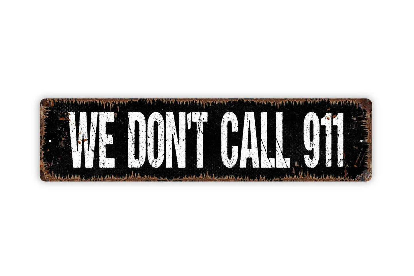 We Don’t Call 911 Sign – Funny Home Security Sign – Rustic Cabin or Man Cave – Gun Owner Warning Sign – Metal Sign or Vinyl Sticker