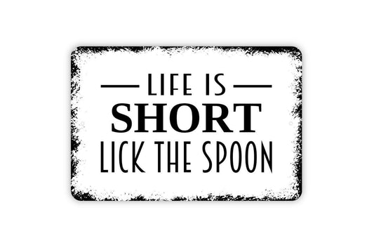Life Is Short Lick The Spoon Sign - Funny Kitchen Metal Indoor or Outdoor Wall Art
