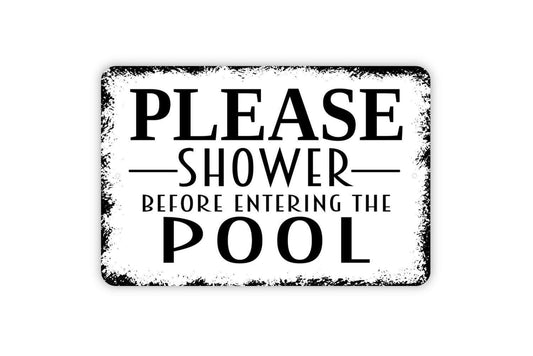 Please Shower Before Entering The Pool Sign - Swimming Pool Metal Wall Art - Indoor or Outdoor