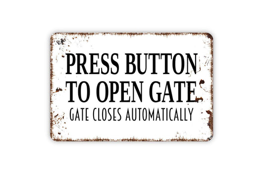 Press Button To Open Gate Gate Closes Automatically Sign - Entrance Drive Fence Metal Wall Art Indoor Or Outdoor