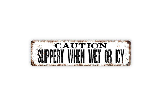 Caution Slippery When Wet or Icy Sign - Vinyl Sticker Or  Metal Street Sign or Door Name Plate Plaque