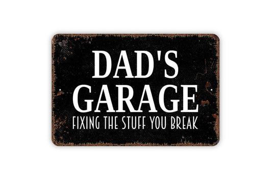 Dad’s Garage Fixing The Stuff You Break Sign | Funny Garage or Workshop Wall Sign | Metal Sign or Vinyl Sticker Dad Gift Fathers Day