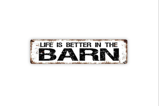 Life Is Better In The Barn Sign - Vinyl Sticker Or  Metal Street Sign or Door Name Plate Plaque