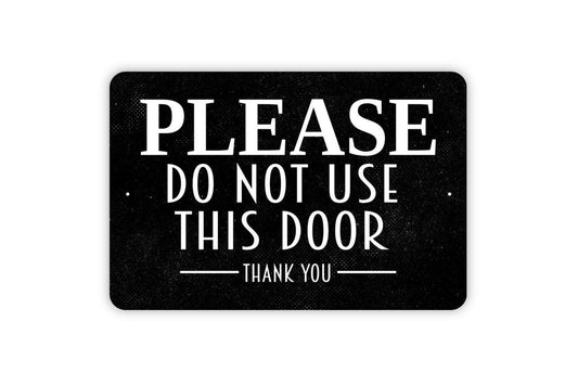 Please Do Not Use This Door Thank You Sign - Entrance To Remain Shut Metal Wall Art - Indoor or Outdoor