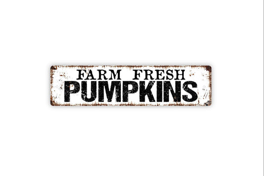 Farm Fresh Pumpkins Sign - Vinyl Sticker Or  Metal Street Sign or Door Name Plate Plaque