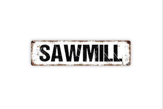 Sawmill Sign - Carpentry Workshop Hobby Room Man Cave Garage Tools Vinyl Sticker Or  Street Metal Sign or Door Name Plate Plaque