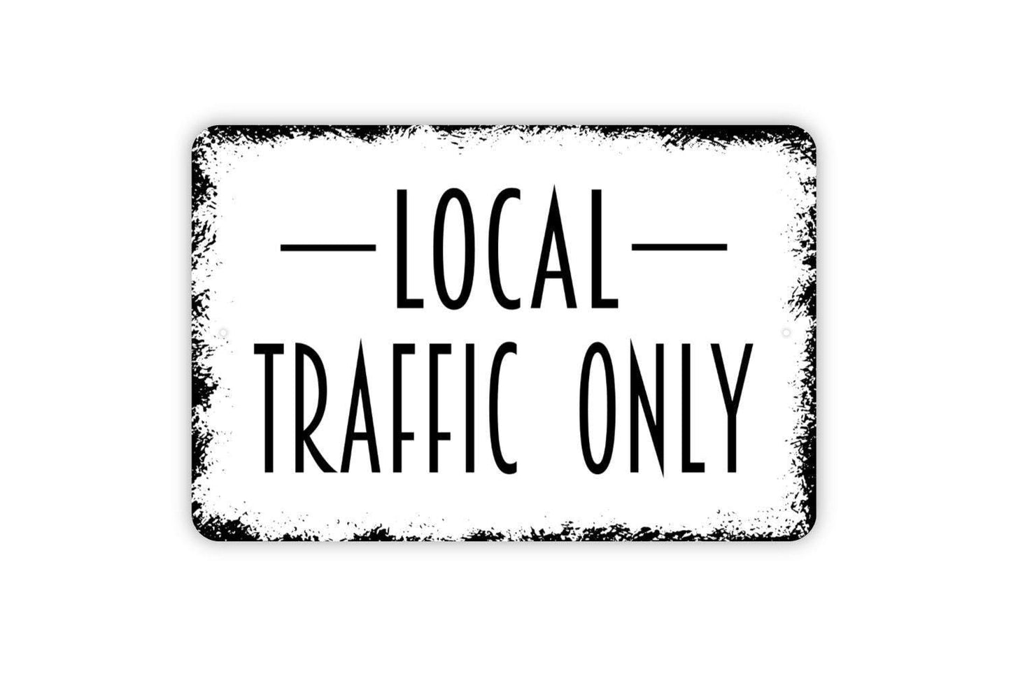 Local Traffic Only Sign - Private Drive No Trespassing Metal Indoor or Outdoor Wall Art