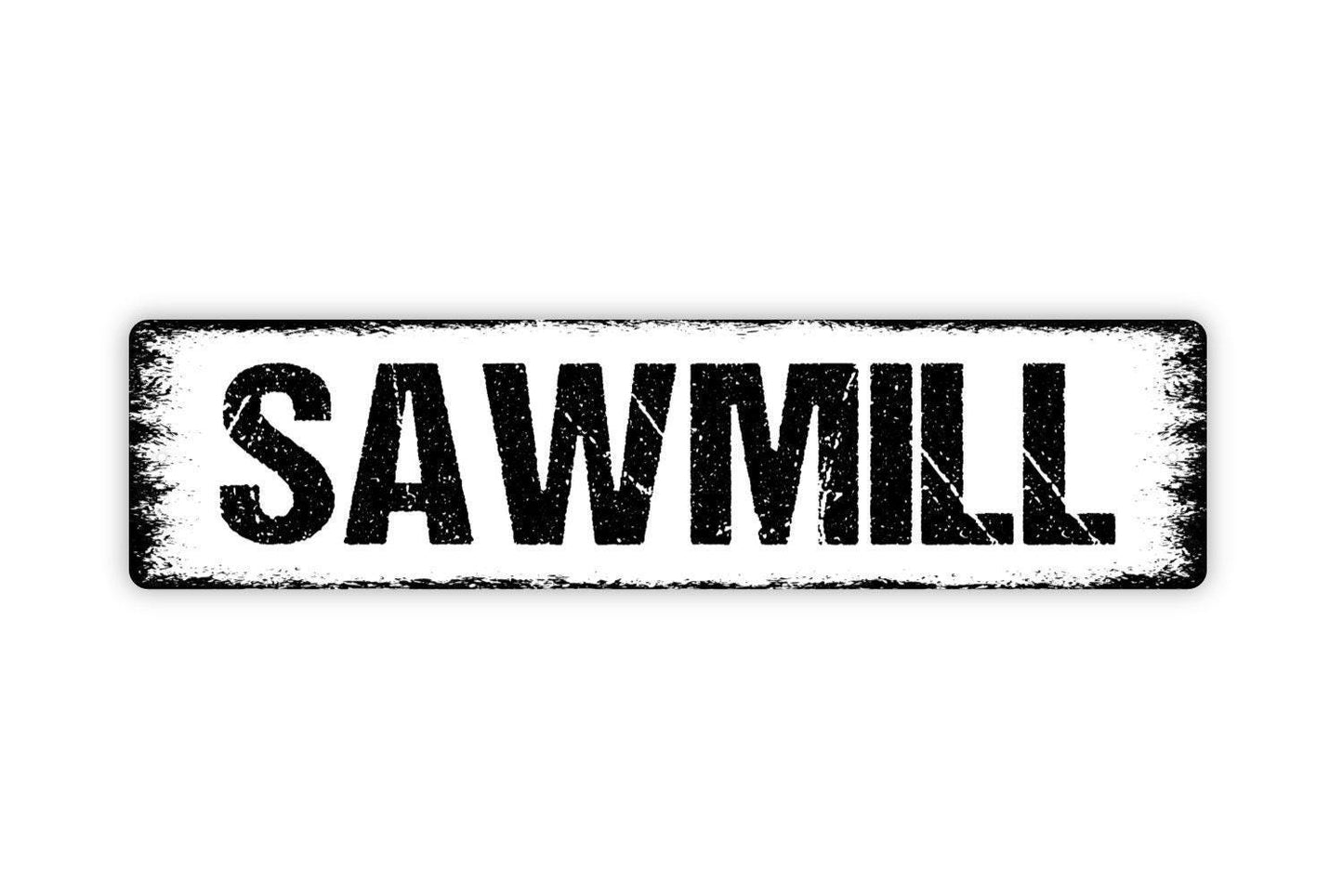 Sawmill Sign - Carpentry Workshop Hobby Room Man Cave Garage Tools Vinyl Sticker Or  Street Metal Sign or Door Name Plate Plaque