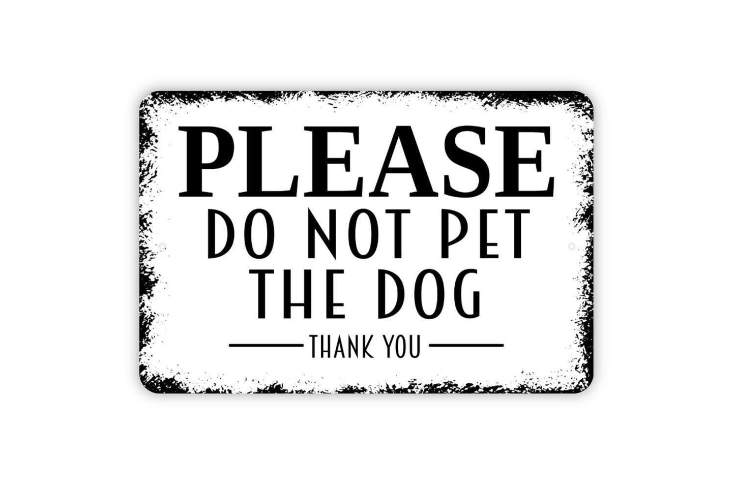 Please Do Not Pet The Dog Thank You Sign | Rustic Pet Wall Decor | Farmhouse Entryway Sign | Custom Metal Sign or Vinyl Sticker