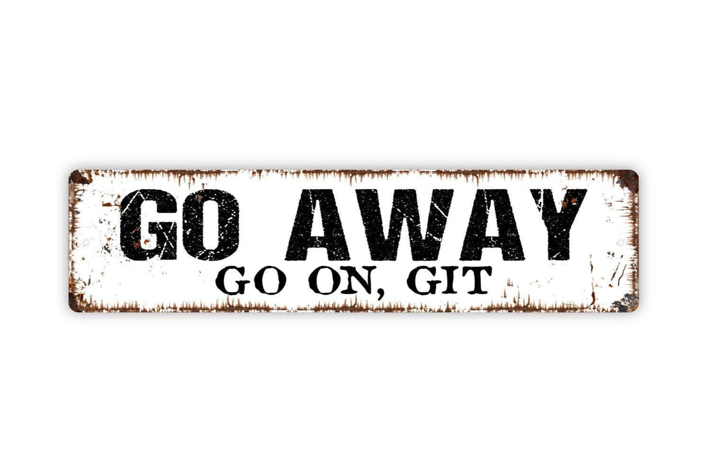 Go Away Go On Git Sign - Funny No Trespassing Private Property Vinyl Sticker Or  Street Metal Sign or Door Name Plate Plaque