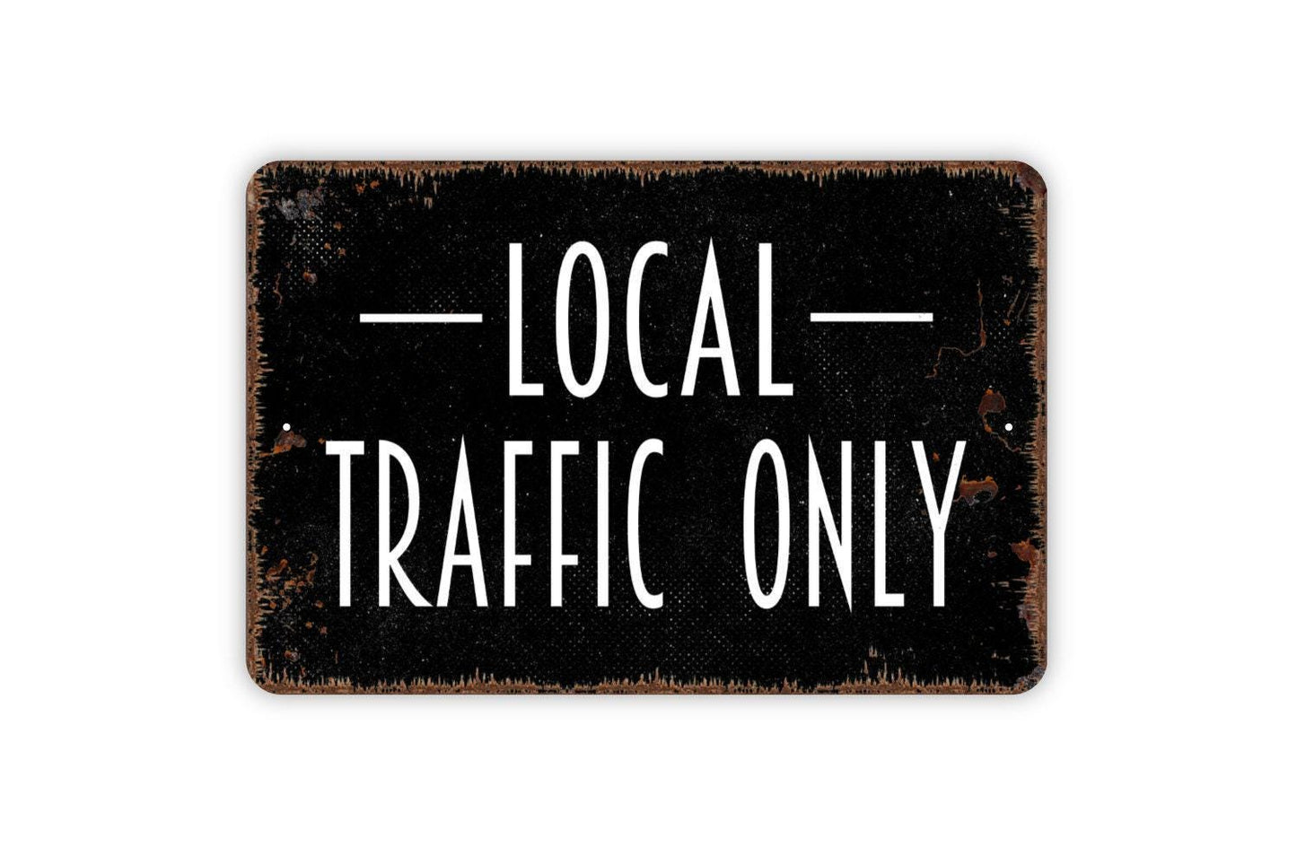 Local Traffic Only Sign - Private Drive No Trespassing Metal Indoor or Outdoor Wall Art