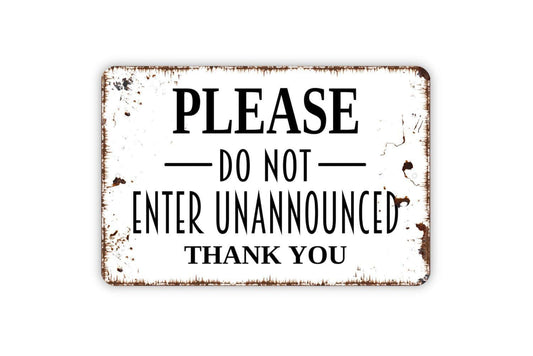 Please Do Not Enter Unannounced Thank You Sign - Private Property Metal Wall Art - Indoor or Outdoor