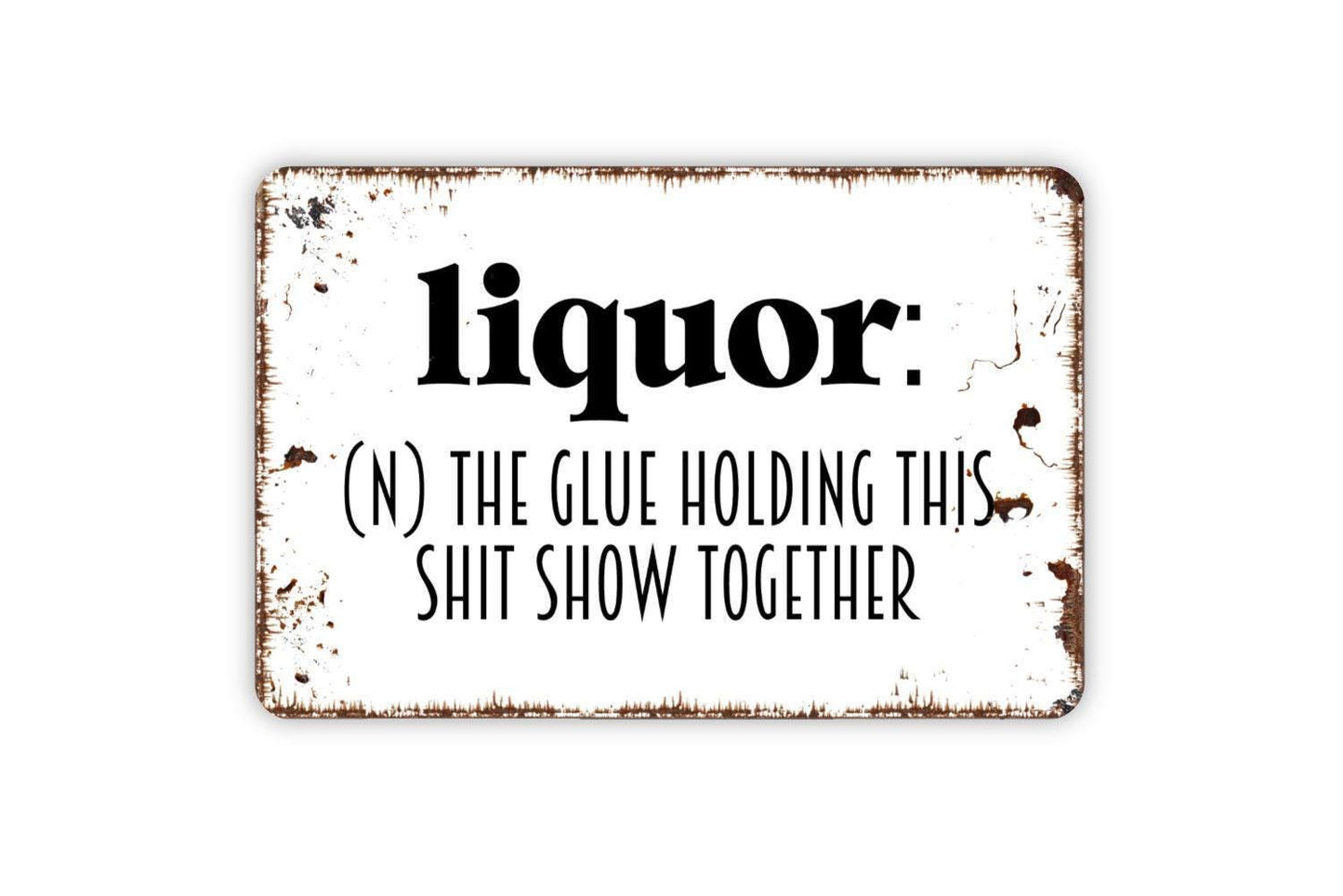 Liquor Shit Show Definition Sign - Funny Backyard Man Cave Bar Metal Wall Art - Indoor or Outdoor