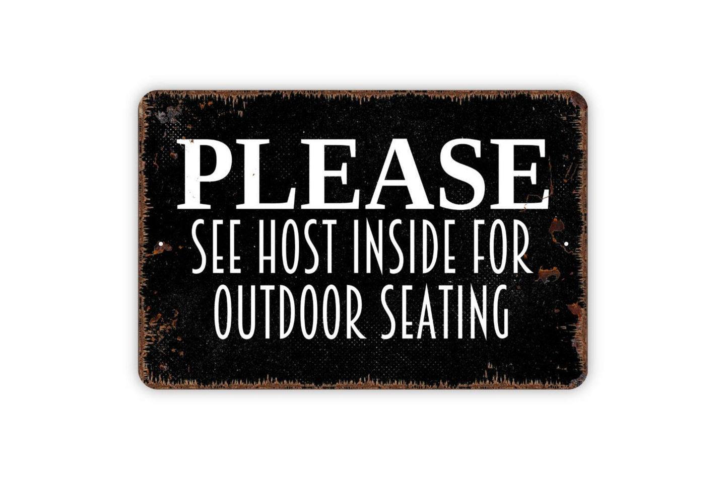 Please See Host Inside For Outdoor Seating Sign - Host Hostess Restaurant Bar Event Venue Metal Indoor or Outdoor Wall Art
