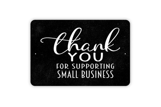 Thank You For Supporting Small Business Sign - Welcome To Our Store Metal Indoor or Outdoor Wall Art