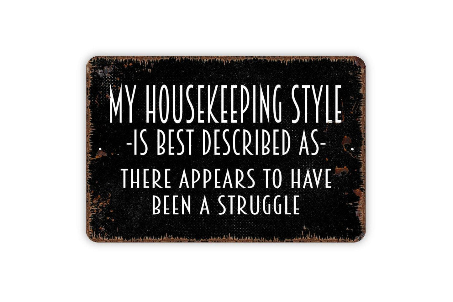 My Housekeeping Style There Appears To Have Been A Struggle Sign | Funny Cleaning Sign | Rustic Wall Decor | Farmhouse Humor Metal Sign